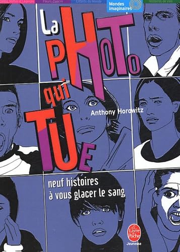 La photo qui tue: Neuf histoires à vous glacer le sang