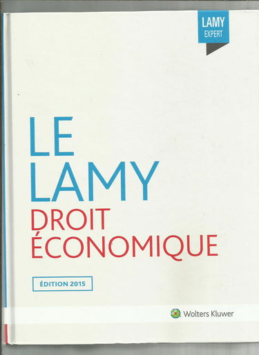 Lamy Droit ÉConomique 2015 : Concurrence, Distribution, Consommation
