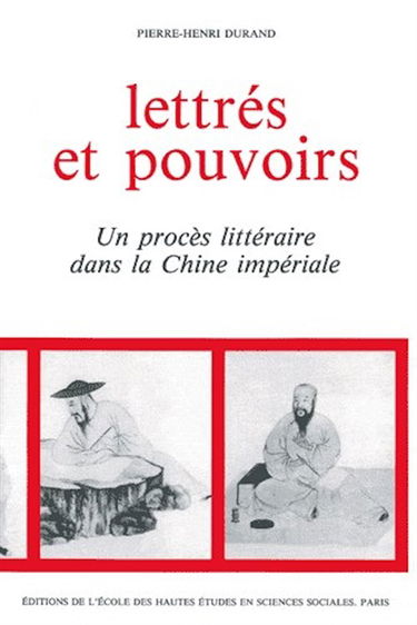 Lettrés et pouvoirs : un procès littéraire dans la Chine impériale