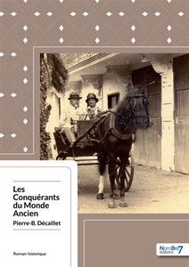 Les Conquérants du Monde Ancien : Chroniques des premiers migrants européens en Afrique du Nord 1814-1912