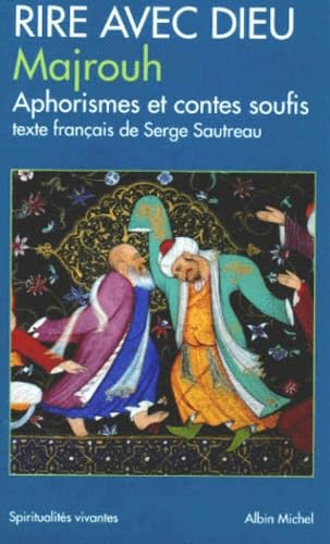 Rire avec Dieu : aphorismes et contes soufis