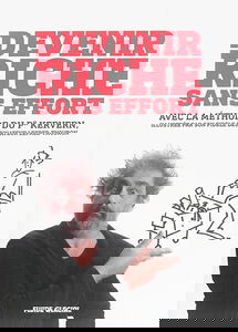 Devenir riche sans effort : avec la méthode du Pr Kervern