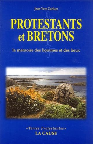Protestants et bretons : la mémoire des hommes et des lieux