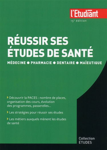 Réussir ses études de santé : médecine, pharmacie, dentaire, maïeutique