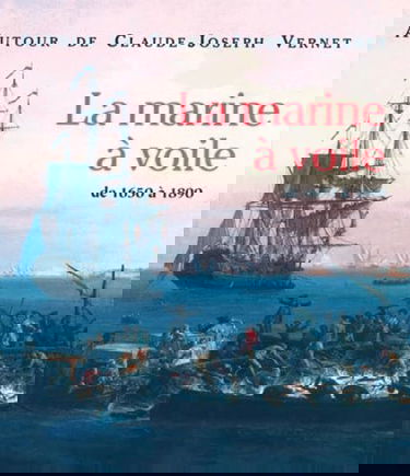 La marine à voile de 1650 à 1890 : autour de Claude-Joseph Vernet : exposition, Musée des beaux-arts de Rouen, 20 juin-15 sept. 1999