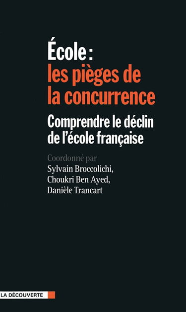 Ecole : les pièges de la concurrence : comprendre le déclin de l'école française