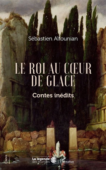 Le roi au coeur de glace : contes inédits
