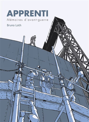 L'apprenti : mémoires d'avant-guerre : d'après les mémoires de mon père Jacques Loth. Vol. 1