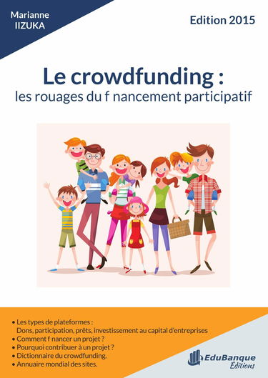 Le Crowdfunding: les Rouages du Financement Patricipatif: Edition 2015
