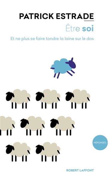 Etre soi : et ne plus se faire tondre la laine sur le dos