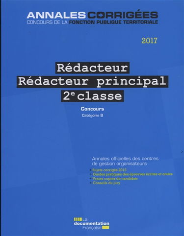 Rédacteur, rédacteur principal de 2e classe 2017 : concours externe, interne et 3e concours, catégorie B