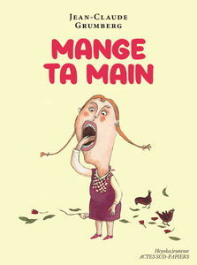Mange ta main : un conte pour enfants précoces ou adultes attardés