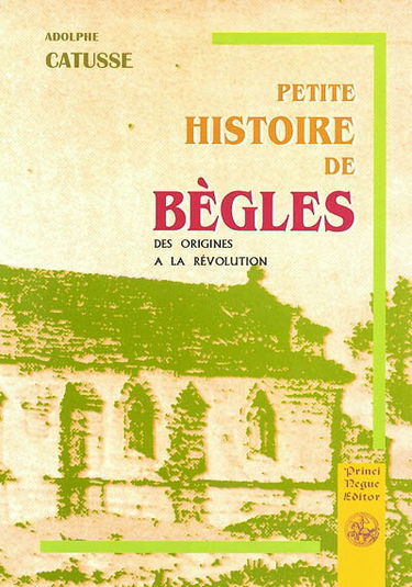 Petite histoire de Bègles : des origines à la Révolution (1080-1788)