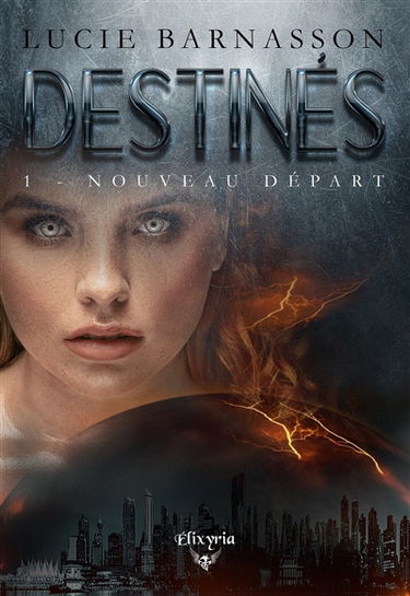 Destinés : 1 : Nouveau départ