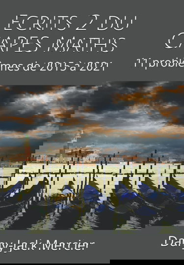 Ecrits 2 du CAPES Maths: 11 problèmes de 2015 à 2021