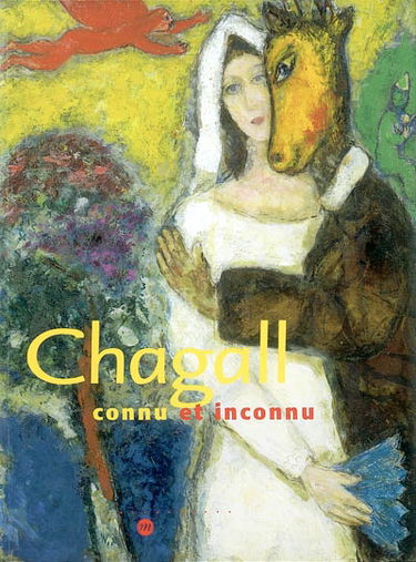 Chagall connu et inconnu : exposition, Paris, Galeries nationales du Grand Palais, 11 mars-23 juin 2003 ; San Francisco Museum of modern art, 26 juillet-4 novembre 2003