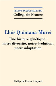 Une histoire génétique : notre diversité, notre évolution, notre adaptation