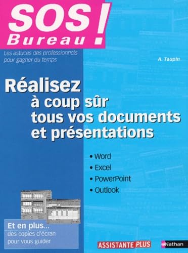 Réalisez à coup sûr tous vos documents et présentations : Word, Excel, PowerPoint et Outlook : les astuces des professionnels pour gagner du temps