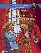 Lully & d'Artagnan : deux serviteurs du Roi-Soleil