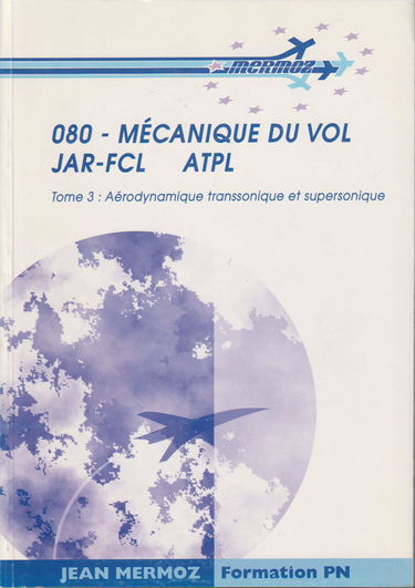 Mécanique du vol JAR-FCL ATPL: Tome 3, Aérodynamique transsonique et supersonique
