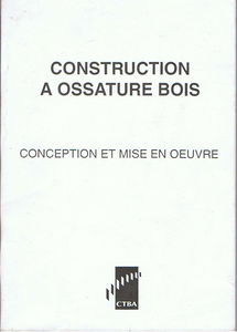 Construction à ossature bois : conception et mise en oeuvre