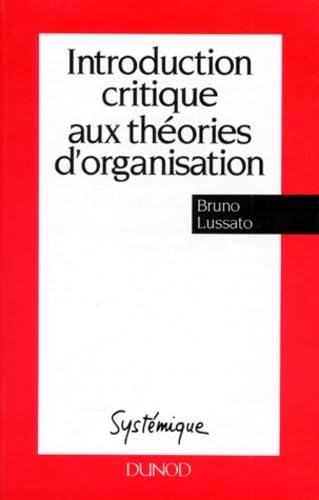 Introduction Critique Aux Theories D'Organisation. Modeles Cybernetiques, Hommes, Entreprises
