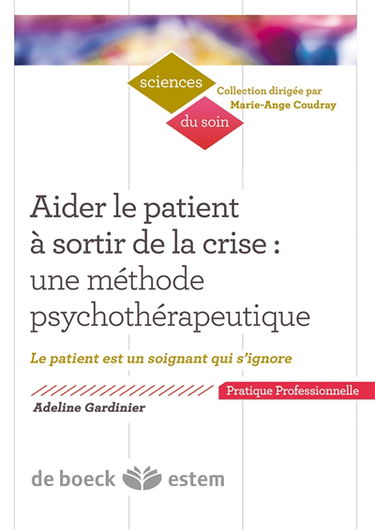 Aider le patient à sortir de la crise : une méthode psychothérapeutique : le patient est un soignant qui s'ignore