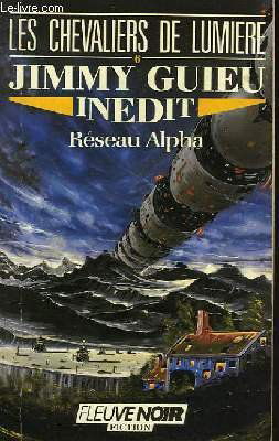 Les Chevaliers de lumière. Vol. 6. Réseau Alpha