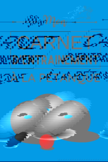 Carnet d'entraînement à la pétanque: boules de pétanque, livre de scores pétanque à remplir, 102 pages, format A5, cadeau bouliste carnet de tir