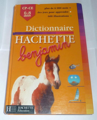 Dictionnaire Hachette Benjamin : CP-CE1, 6-8 ans