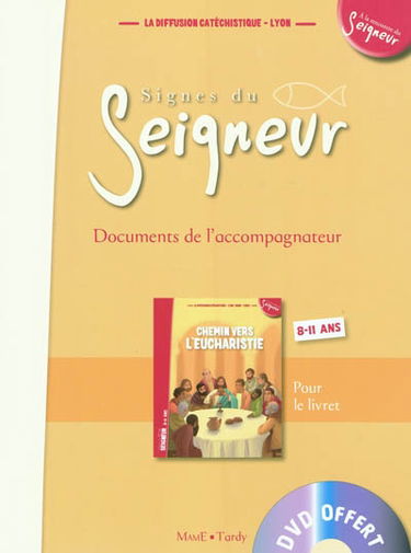 Signes du Seigneur : documents de l'accompagnateur : 8-11 ans, pour le livret
