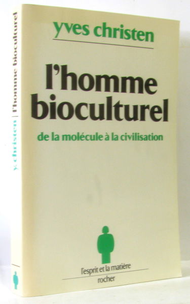 L'Homme bioculturel : de la molécule à la civilisation