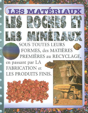 Les roches et les minéraux : sous toutes leurs formes, des matières premières au recyclage, en passant par la fabrication et les produits finis