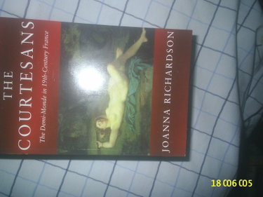 Couverture de The Courtesans: The Demi-Monde in Nineteenth-Century France