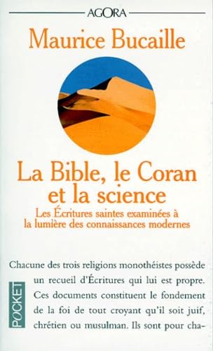 La Bible, le Coran et la science : Les Ecritures saintes examinées à la lumière des connaissances modernes