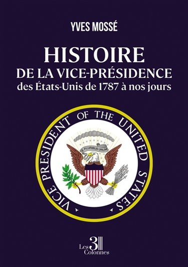 Histoire de la vice-présidence des Etats-Unis de 1787 à nos jours