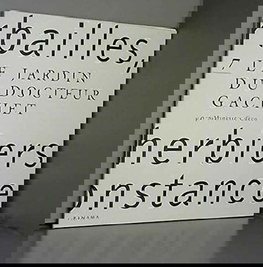 Herbailles, petits herbiers de circonstance. Vol. 7. Le jardin du Docteur Gachet