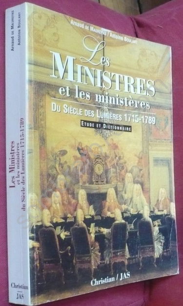 Les ministres et les ministères du siècle des Lumières (1715-1789) : étude et dictionnaire