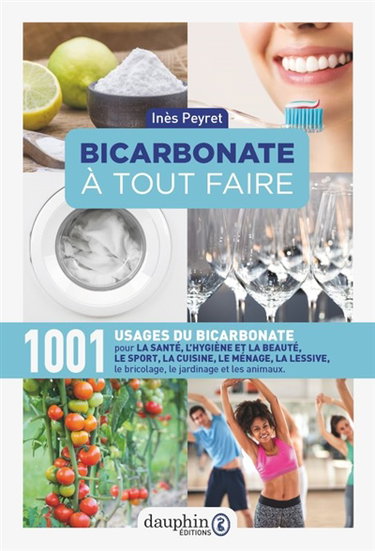 Couverture de Bicarbonate à tout faire : 1.001 usages du bicarbonate pour la santé, le sport, la cuisine, le ménage, la lessive, le bricolage, le jardinage et les animaux par Inès Peyret