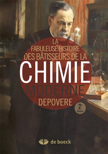 La fabuleuse histoire des bâtisseurs de la chimie moderne