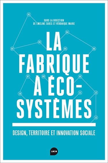 La fabrique à écosystèmes : design, territoire et innovation sociale