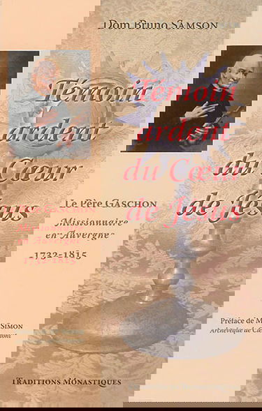 Témoin ardent du coeur de Jésus : le père Gaschon, missionnaire en Auvergne : 1732-1815