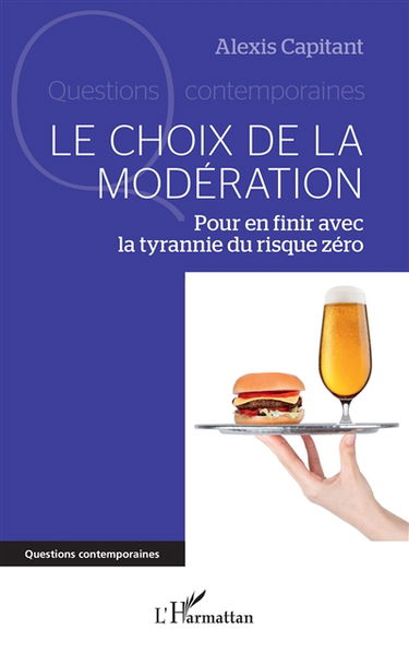 Le choix de la modération : pour en finir avec la tyrannie du risque zéro