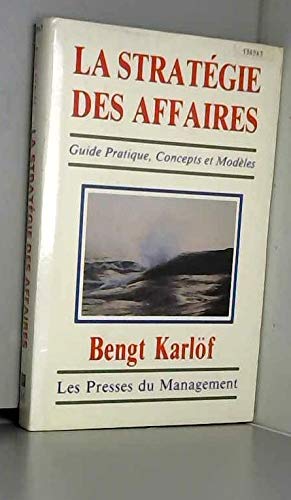La Stratégie des affaires : guide des concepts et des modèles