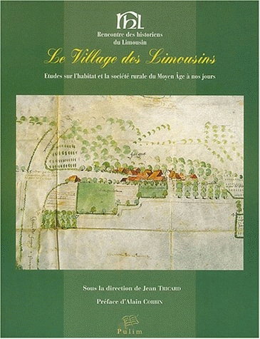 Couverture de Le village des Limousins : études sur l'habitat et la société rurale du Moyen Age à nos jours