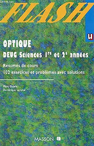 Optique géométrique et physique : résumés de cours avec exercices et problèmes corrigés