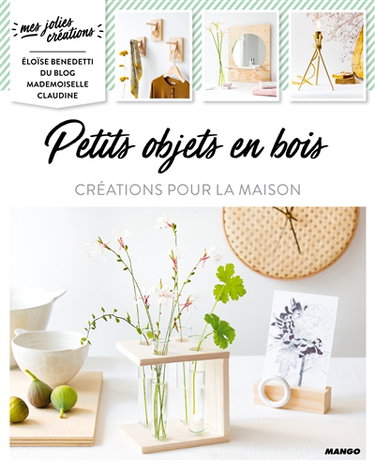Couverture de Petits objets en bois : créations pour la maison
