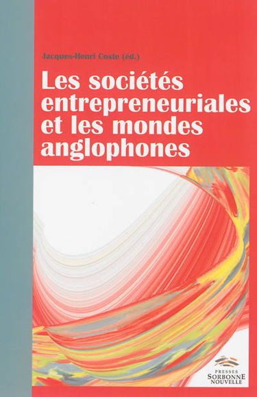 Les sociétés entrepreneuriales et les mondes anglophones : cultures, contextes, perspectives