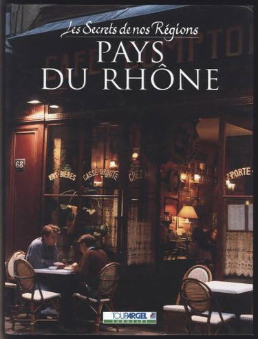 Couverture de Les Secrets De Nos Regions LE PAYS DU RHÔNE par Collectifs