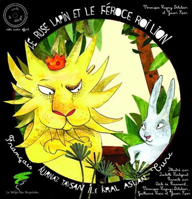 Couverture de Le rusé lapin et le féroce roi lion : conte turc. Kurnaz tavsan ile kral aslan